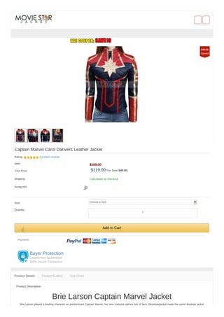 Captain Marvel Carol Danvers Leather Jacket
Rating: 2 product reviews
RRP: $159.00
Your Price: $119.00 You Save ($40.00)
Shipping: Calculated at checkout
Sizing Info:
Size: Choose a Size
Quantity:
Add to Cart
Payment:
Buyer Protection
Lowest Price Guaranteed
100% Secure Transaction
Product Description
Brie Larson Captain Marvel Jacket
Brie Larson played a leading character as predominant Captain Marvel, her new costume admire lots of fans. Moviestarjacket made the same illustrate jacket
Product Details Product Gallery Size Chart
$40.00
Saved
1
 