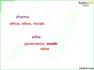 dharma
ethics, ethos, morals


             artha
        governance, wealth
                value




                   ...
