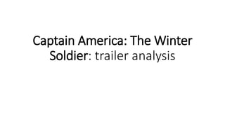 Captain America: The Winter
Soldier: trailer analysis
 