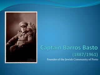 Founder of the Jewish Community of Porto
 