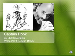Captain Hook By Shel Silverstein Presented by Logan Weiler 