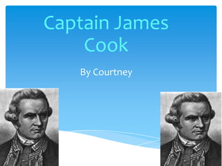 Captain James Cook By Courtney 