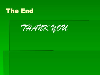 The End
THANK YOU
 