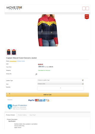 Captain Marvel Carol Danvers Jacket
Rating: 1 product review
RRP: $189.00
Your Price: $99.00 You Save ($90.00)
Shipping: Calculated at checkout
Sizing Info:
Leather Type: Choose a Leather Type
Size: Choose a Size
Quantity:
Add to Cart
Payment:
Buyer Protection
Lowest Price Guaranteed
100% Secure Transaction
Product Description
Specification:
Synthetic leather (Also available in real leather)
Viscose inside lining
Zipper closure
Product Details Product Gallery Size Chart
$90.00
Saved
1
 