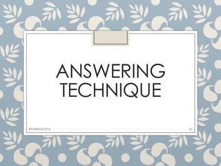 ANSWERING
TECHNIQUE
22FIT/SMKAM/2016
 