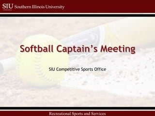 Recreational Sports and Services
SIU Competitive Sports Office
 