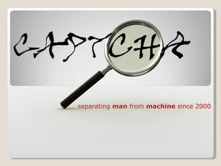 ... separating  man  from  machine  since 2000 