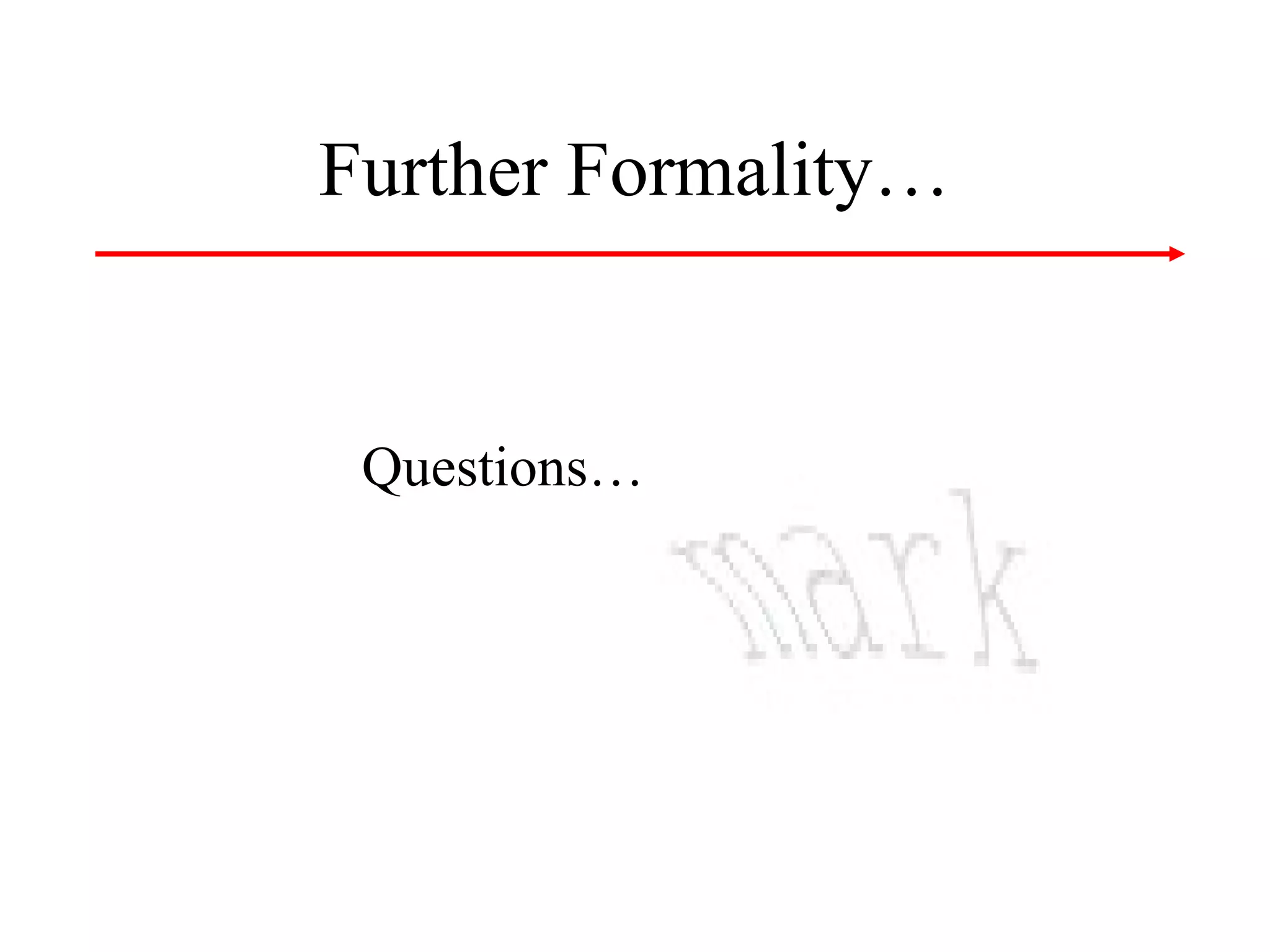 Further Formality…

Questions…

 
