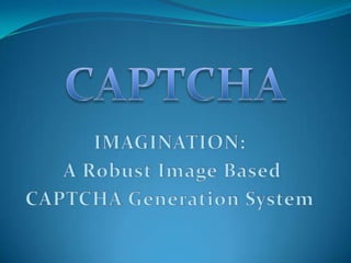 CAPTCHA IMAGINATION:  A Robust Image Based  CAPTCHA Generation System 