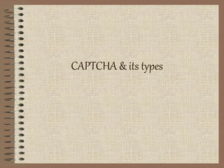 CAPTCHA & its types
 