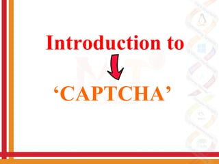 Introduction to
‘CAPTCHA’
 