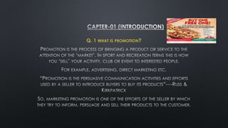 Q. 1 WHAT IS PROMOTION? 
 