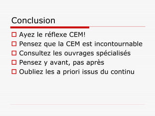 Conclusion
   Ayez le réflexe CEM!
   Pensez que la CEM est incontournable
   Consultez les ouvrages spécialisés
   Pensez y avant, pas après
   Oubliez les a priori issus du continu
 