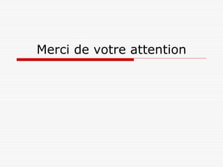 Merci de votre attention
 
