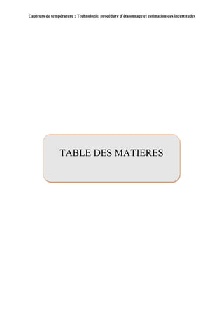 Capteurs de température : Technologie, procédure d’étalonnage et estimation des incertitudes
iii
TABLE DES MATIERES
 
