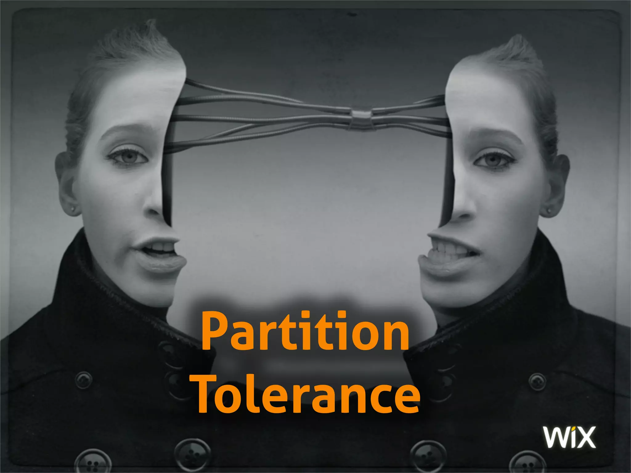 Partition
Tolerance
 
