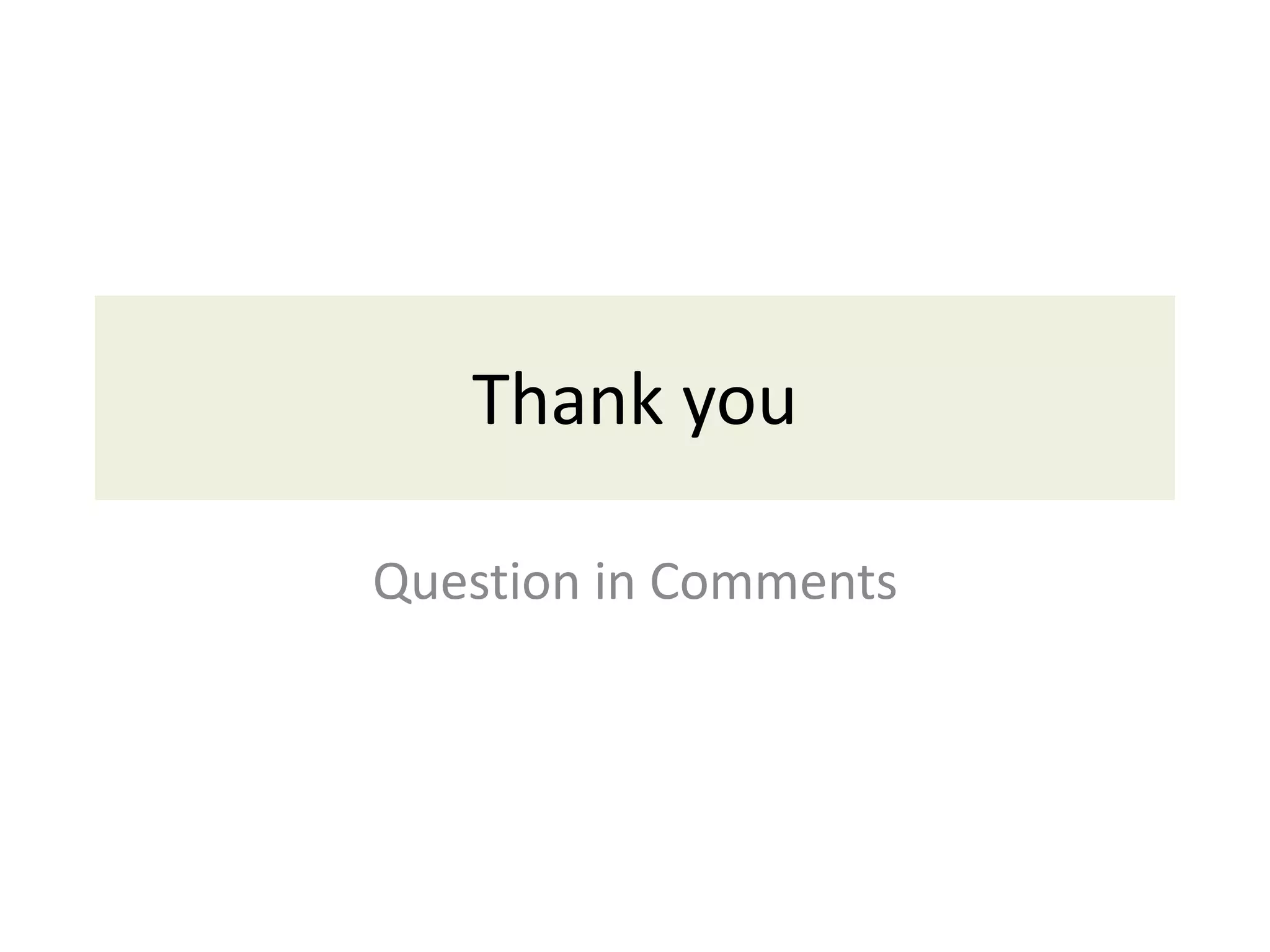 Thank you
Question in Comments
 