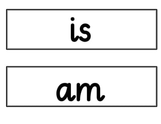 is
am
 