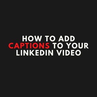 How To Caption Videos on LinkedIn