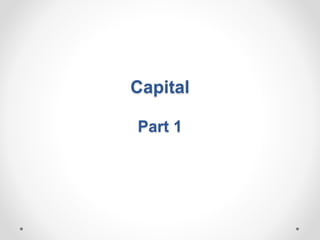 Capital
Part 1
 