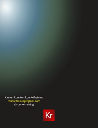 Kirsten Rourke - RourkeTraining
rourke.training@gmail.com
@rourketraining

Kr

 
