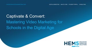 DIGITAL MARKETING | MAUTIC CRM | STUDENT PORTAL | CONSULTING
HIGHER-EDUCATION-MARKETING.COM
Captivate & Convert:
Mastering Video Marketing for
Schools in the Digital Age
 