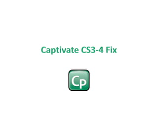 Captivate CS3-4 Fix 
