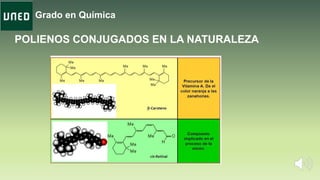 Grado en Química
POLIENOS CONJUGADOS EN LA NATURALEZA
 