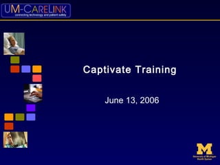 Captivate Training
June 13, 2006
 