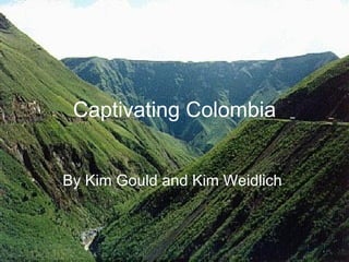 Captivating Colombia By Kim Gould and Kim Weidlich   