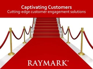 Captivating Customers
Cutting-edge customer engagement solutions
 