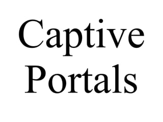 Captive Portals 