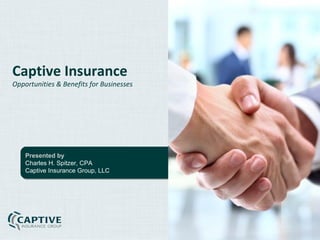 Introduction to
Captive Insurance
  Companies


A Risk Management Strategy
 