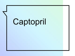 Captopril
 