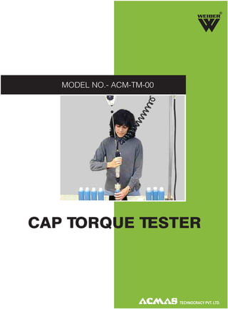 R

MODEL NO.- ACM-TM-00

CAP TORQUE TESTER

 