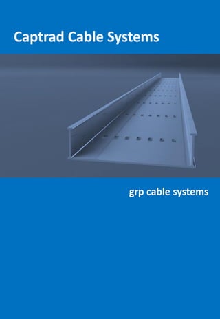 Captrad Cable Systems
grp cable systems
 