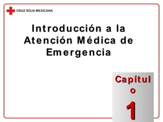 Introducción a la Atención Médica de Emergencia Capítulo 1 