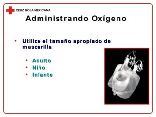 Utilice el tamaño apropiado de mascarilla Adulto Niño Infante Administrando Oxígeno 