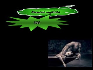 Memoria implícitaMemoria implícita
ICCICC
 