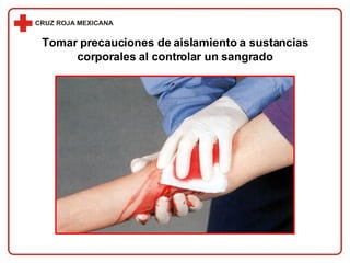 Tomar precauciones de aislamiento a sustancias corporales al controlar un sangrado 