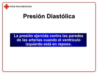 La presión ejercida contra las paredes de las arterias cuando el ventrículo izquierdo está en reposo. Presión Diastólica 