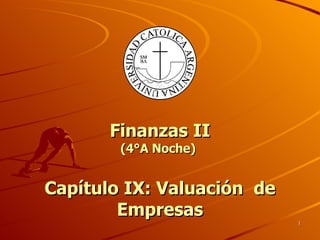 Finanzas II (4°A Noche)     Capítulo IX: Valuación  de Empresas 