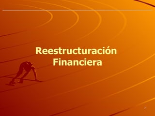 Reestructuración  Financiera 