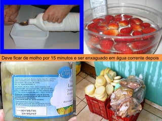 Deve ficar de molho por 15 minutos e ser enxaguado em água corrente depois
 