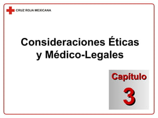 Consideraciones Éticas y Médico-Legales Capítulo 3 