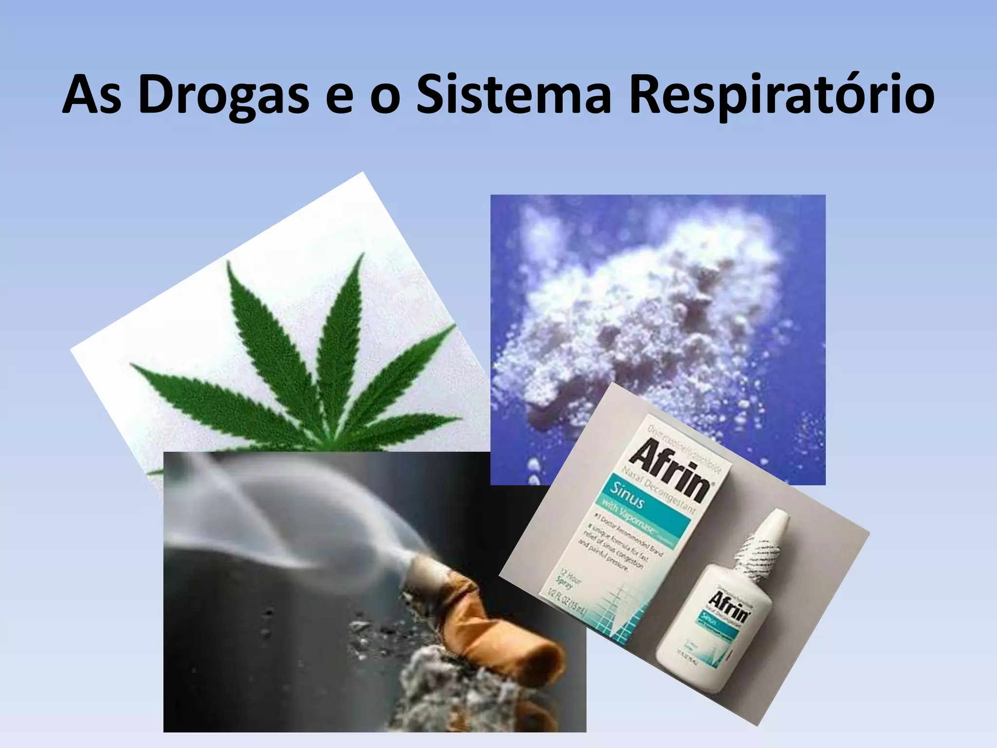 As Drogas e o Sistema Respiratório
 