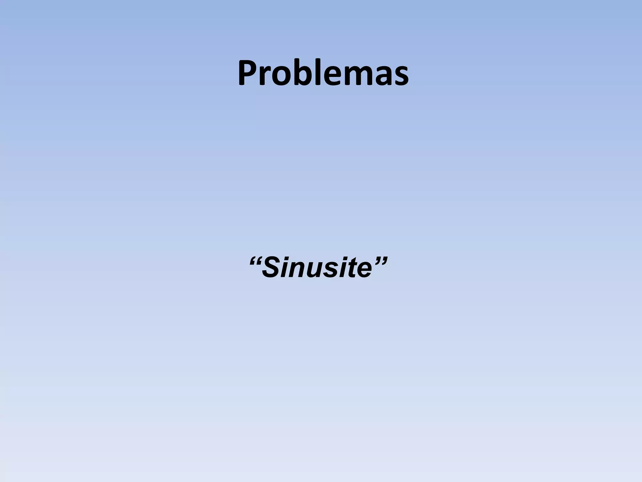 Problemas



“Sinusite”
 