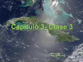 Capítulo 3- Clase 3



                                      Cuba
              © All rights reserved to Joyce Bruhn de Garavito
 