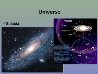 Universo
• Galáxia:
 