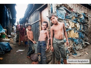 Favela em Bangladesh
 